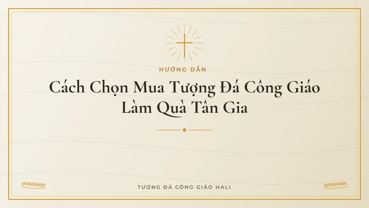 Cách chọn mua tượng đá Công Giáo làm quà tân gia